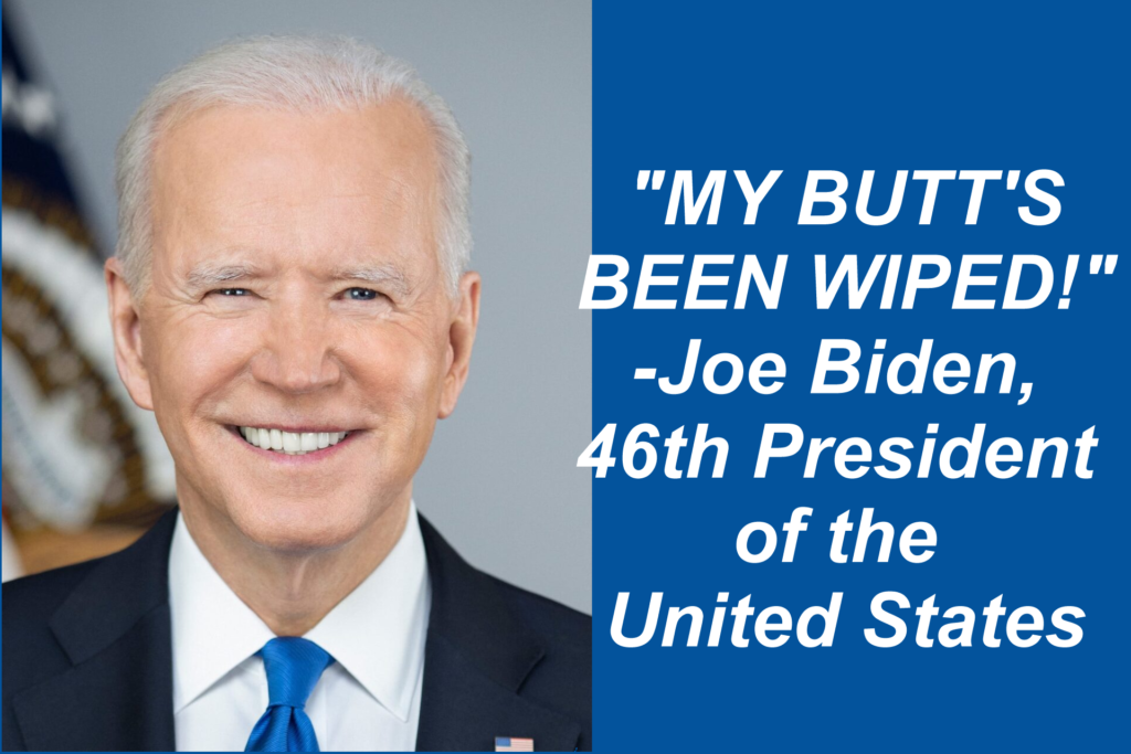 Biden Says His Butt's Been Wiped